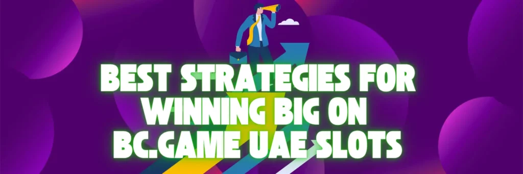 Best Strategies for Winning Big on BC.Game UAE Slots