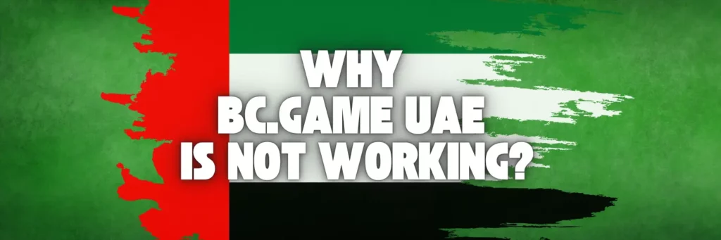 Why BC.Game UAE is Not Working?