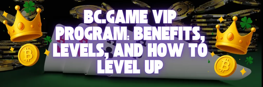 BC.Game VIP Program: Benefits, Levels, and How to Level Up