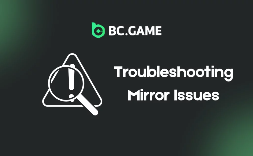 Troubleshooting Mirror Issues at BC.Game